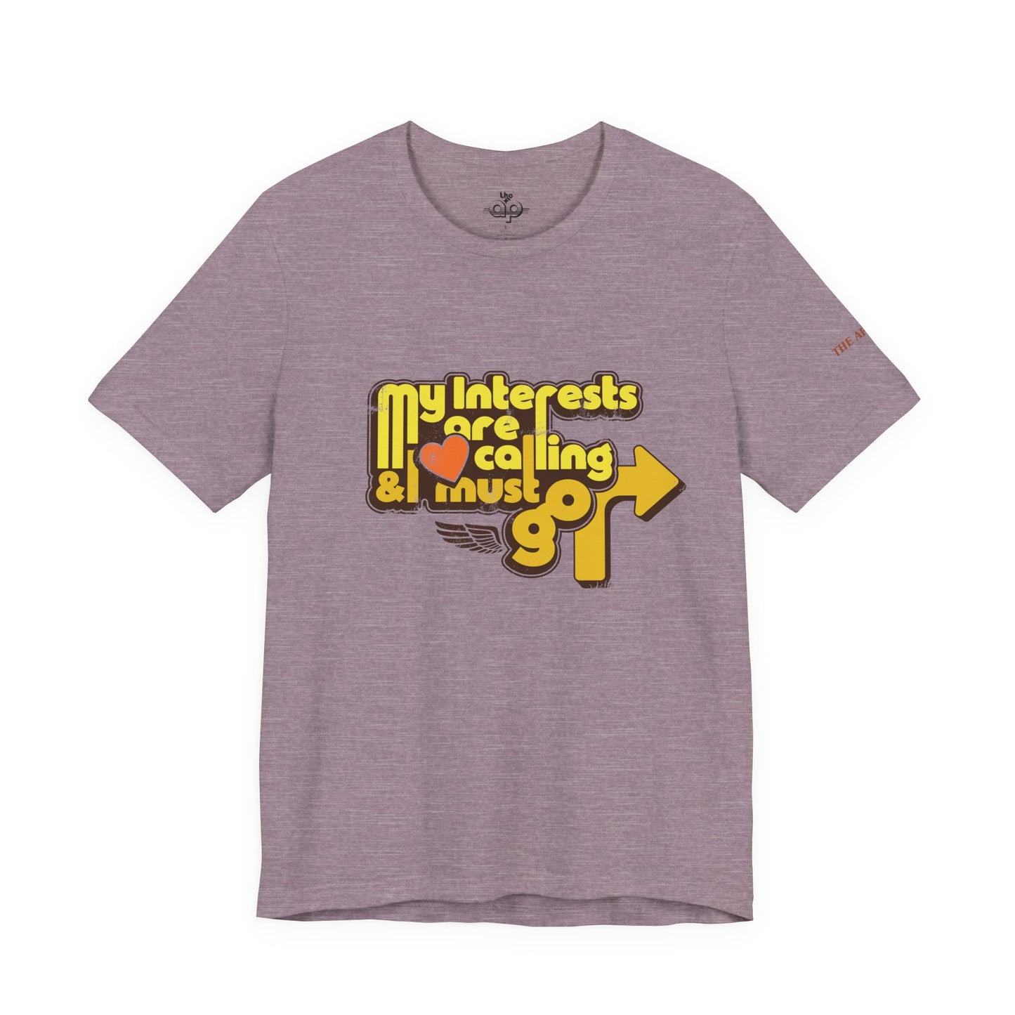My Interests are Calling & I Must Go - Adult Unisex Jersey Short Sleeve Tee