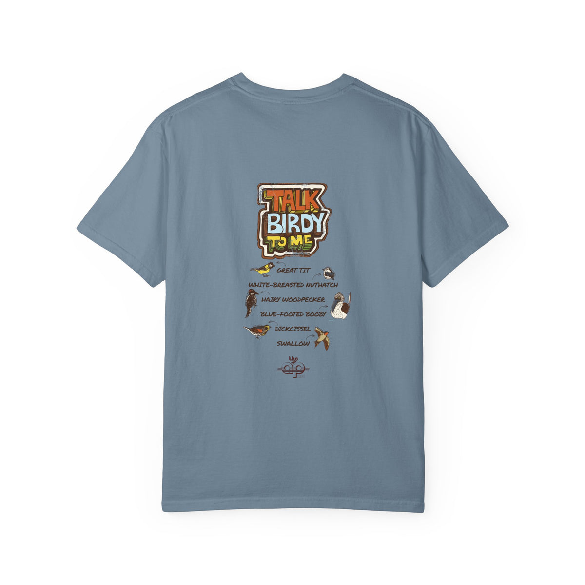Talk Birdy to Me - Adult Unisex Garment-Dyed T-shirt
