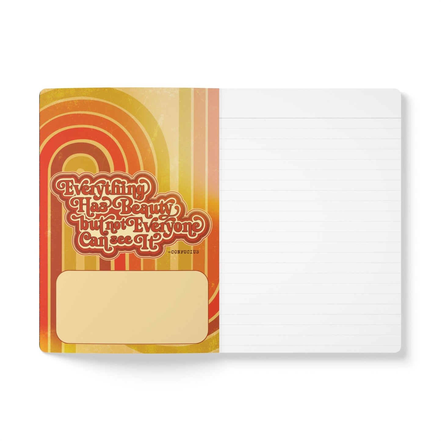 Everything has Beauty but not Everyone can see it - Confucius Quote - Softcover Journal (with Inside Prints)