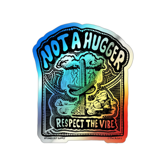 Not a Hugger - Respect the Vibe - Holographic Die-cut Stickers - Tuned Out Supply + The AP Life Collab