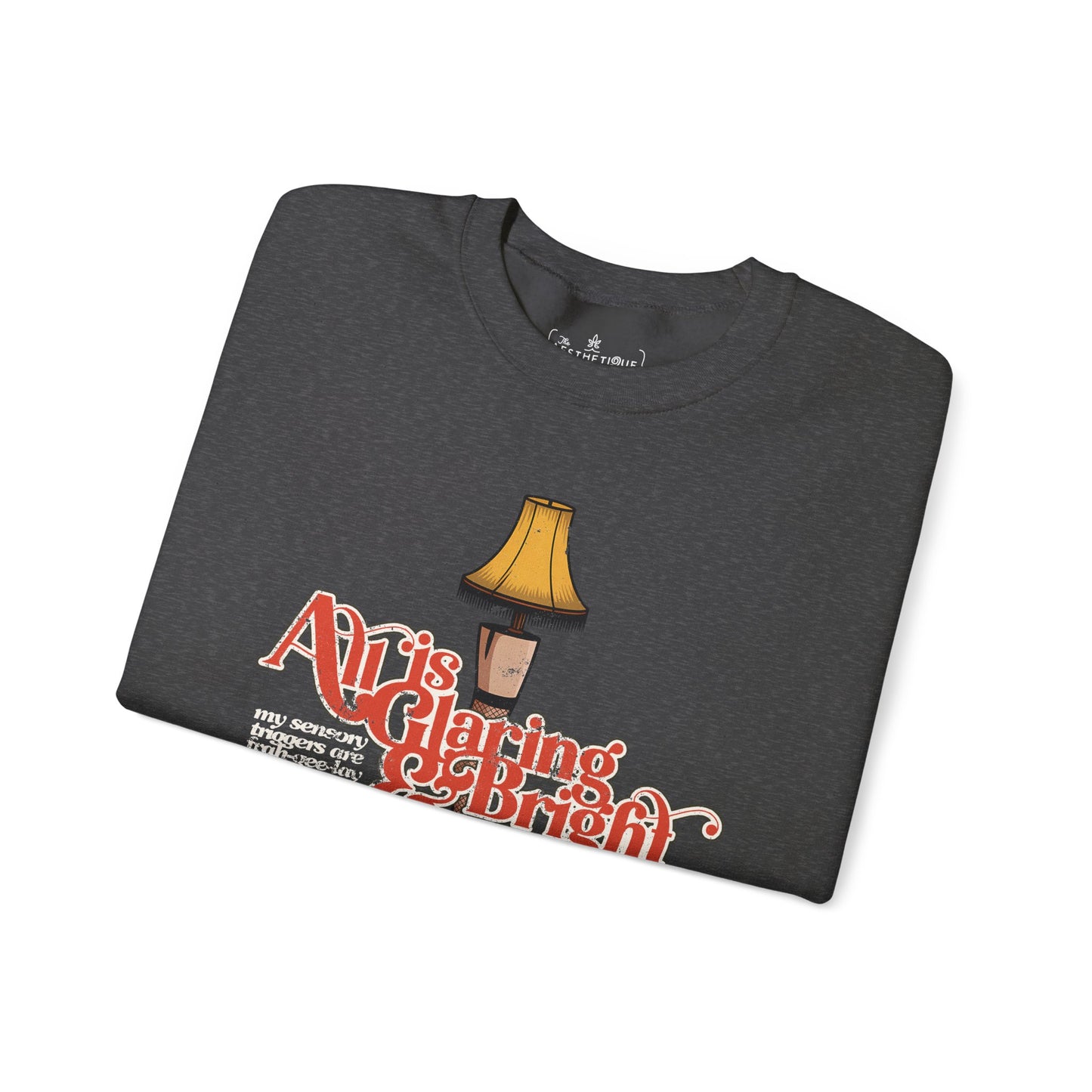 All is Glaring & Bright - Leg Lamp - Sensory Triggers - Unisex Heavy Blend™ Crewneck Sweatshirt