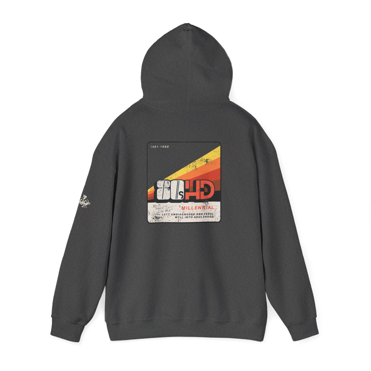 80sHD Millennial - Left Undiagnosed and Feral Well into Adulthood - Adult Unisex Heavy Blend™ Hooded Sweatshirt