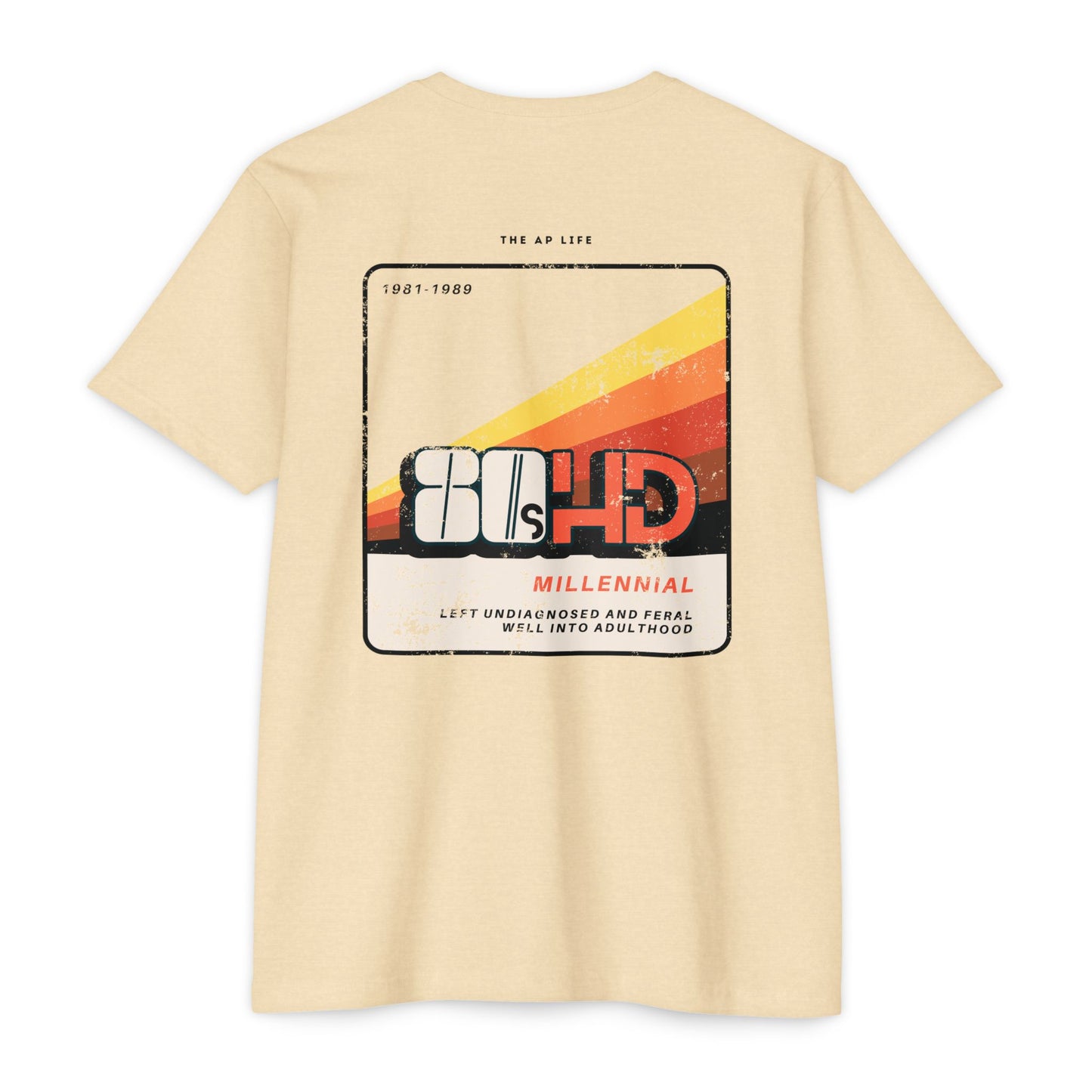 80sHD Millennial (Left Undiagnosed & Feral Well into Adulthood) - ADHD - Adult Unisex Tee