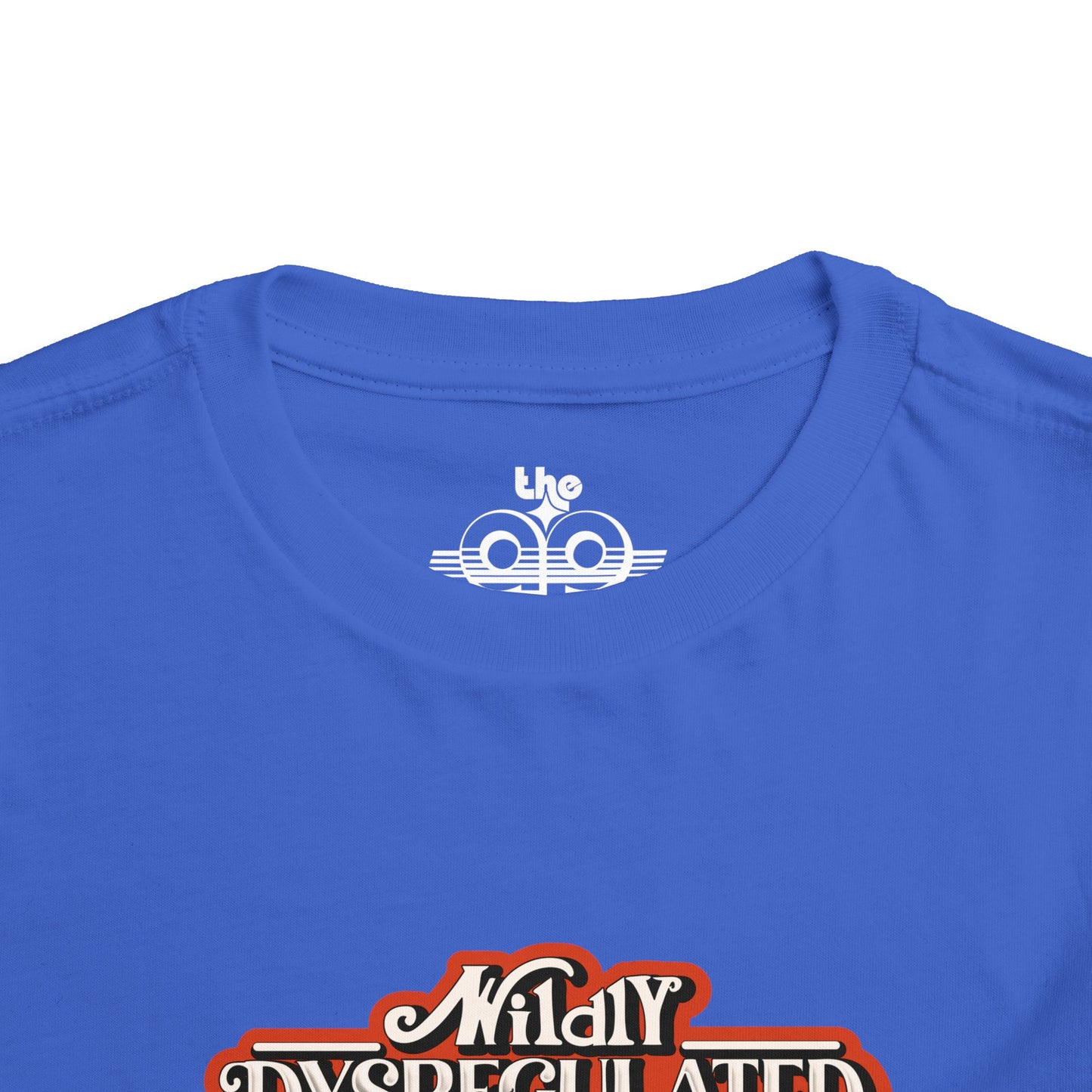 Wildly Dysregulated (Most of the Time) - Please Be Patient - Toddler Unisex Short Sleeve Tee