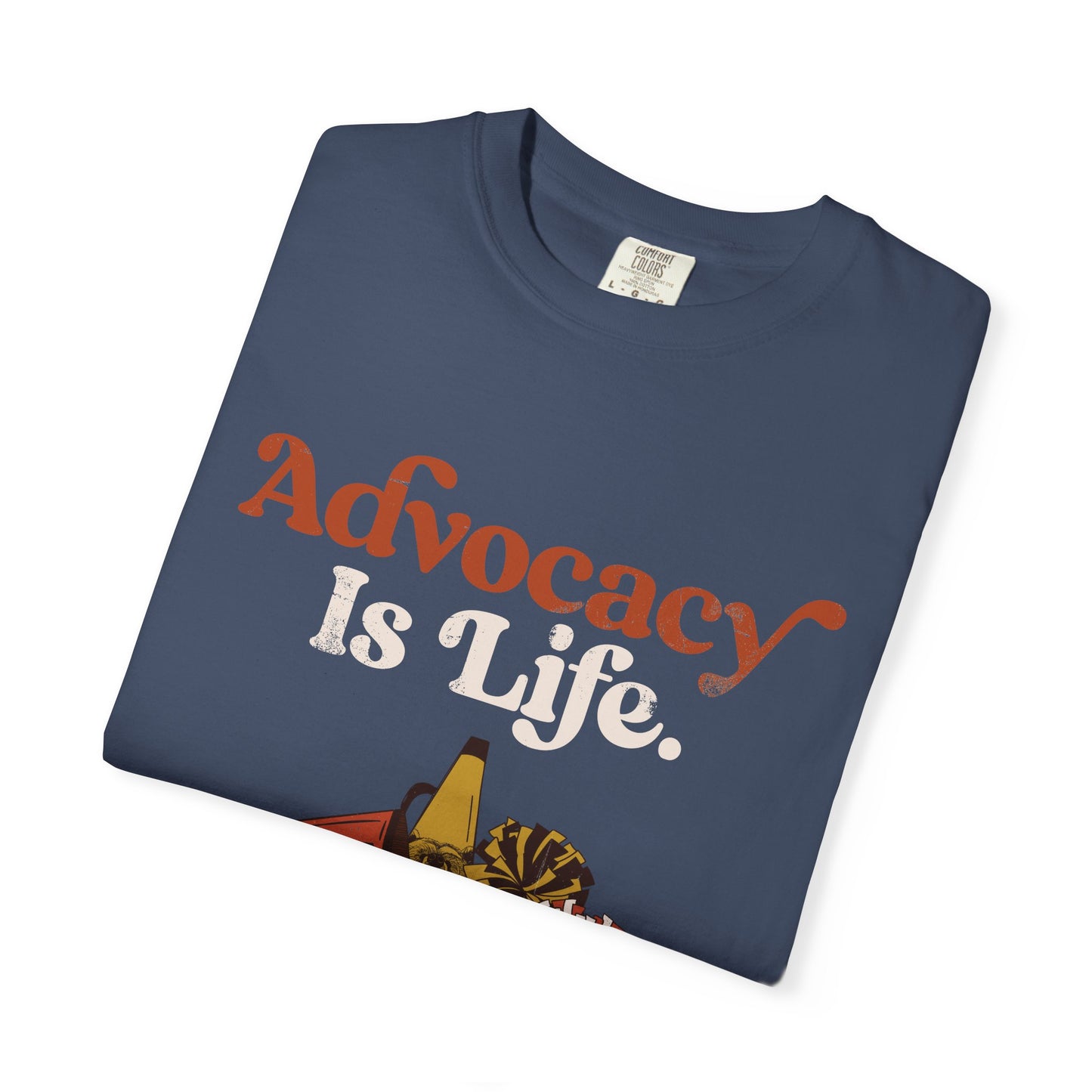 Advocacy is Life  - The Rest is Just Details - Adult Unisex Garment-Dyed T-shirt