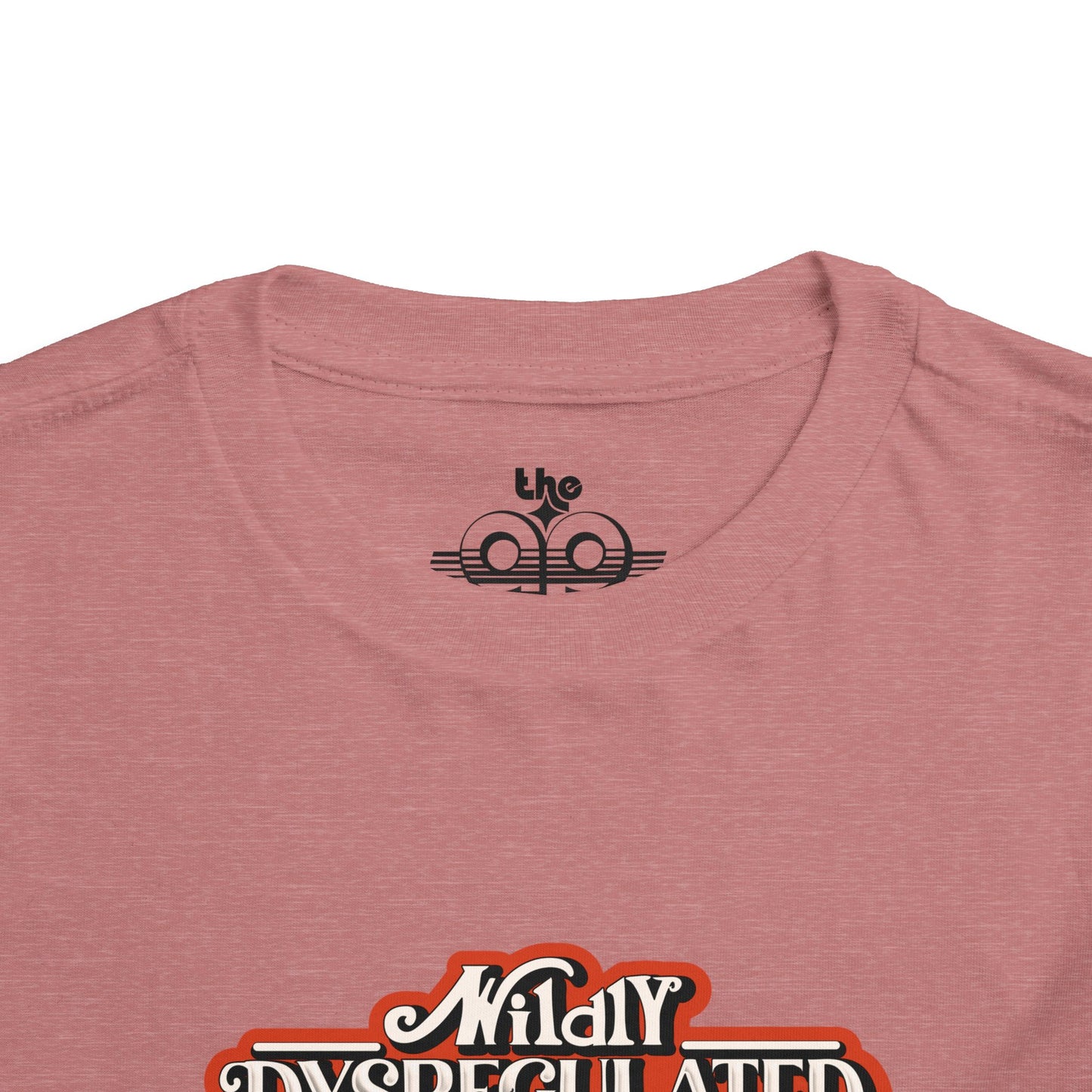 Wildly Dysregulated (Most of the Time) - Please Be Patient - Toddler Unisex Short Sleeve Tee