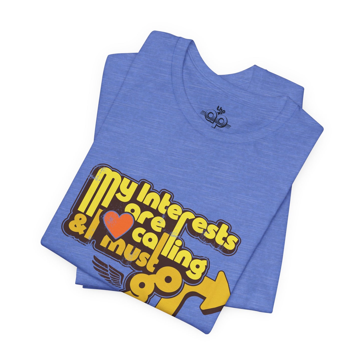 My Interests are Calling & I Must Go - Adult Unisex Jersey Short Sleeve Tee