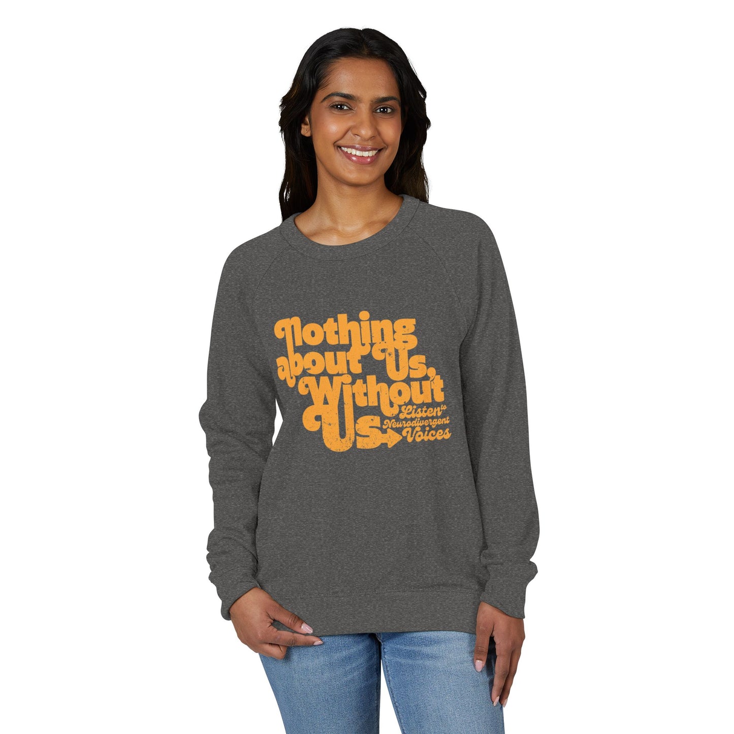 Nothing About Us, Without Us (Listen to Neurodivergent Voices) - Unisex French Terry Raglan Crewneck