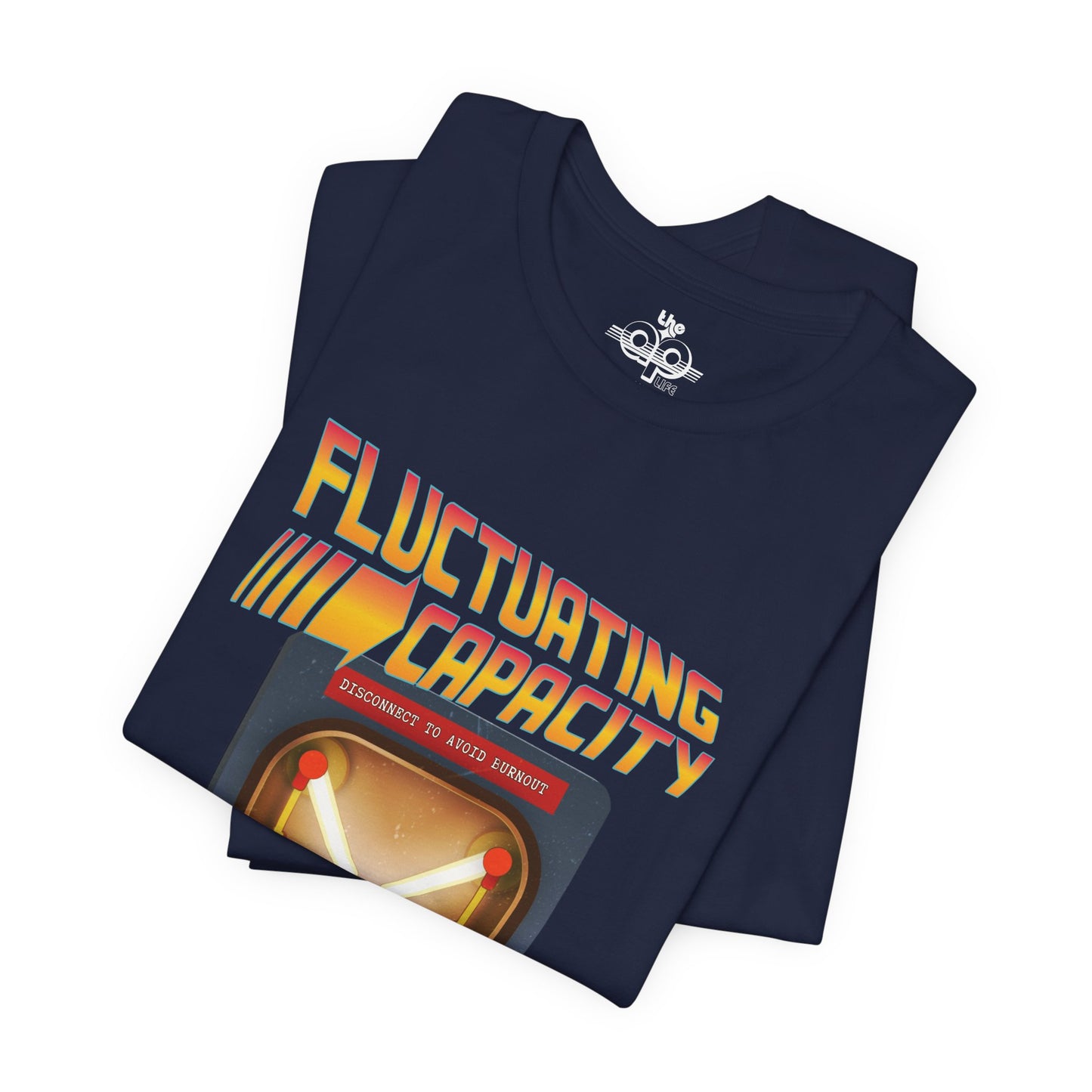Fluctuating Capacity - Energy Level Varies Wildly - Disconnect to Avoid Burnout - Adult Unisex Jersey Short Sleeve Tee