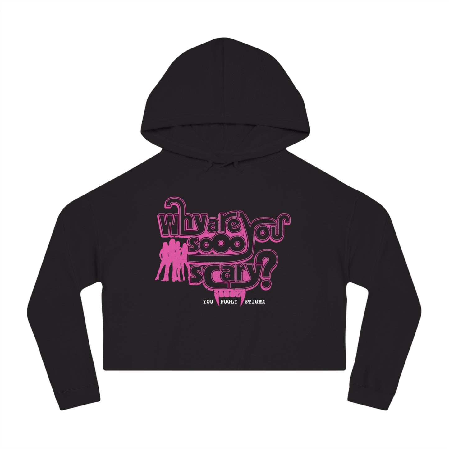 Why are You Sooo Scary - Stigma - Mean Girls' Style - Women’s Cropped Hooded Sweatshirt