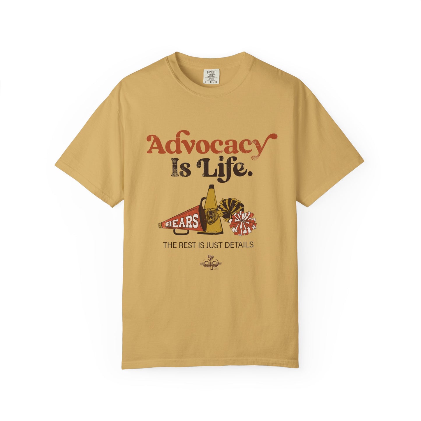 Advocacy is Life  - The Rest is Just Details - Adult Unisex Garment-Dyed T-shirt