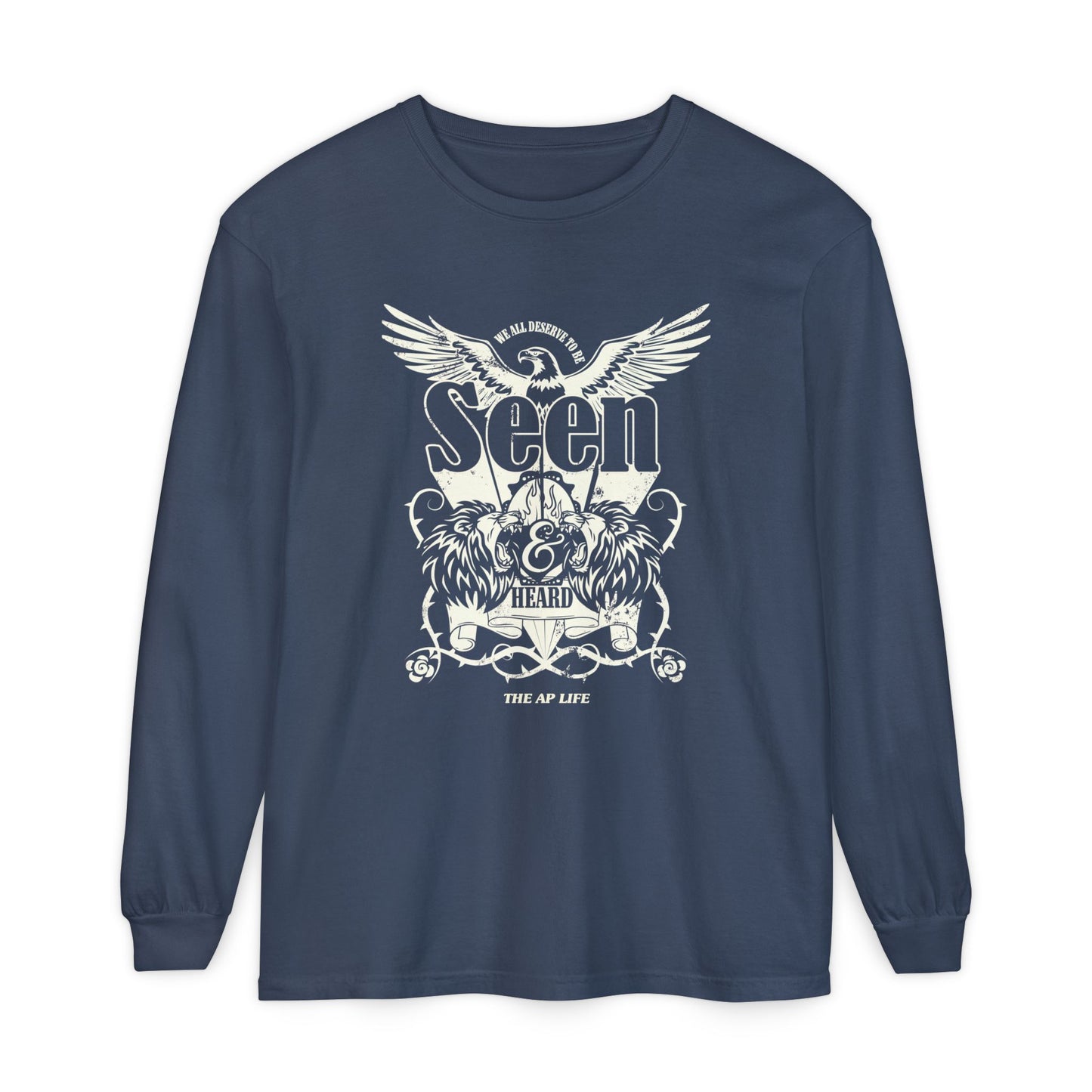 We All Deserve to be Seen & Heard - Adult Unisex Garment-dyed Long Sleeve T-Shirt