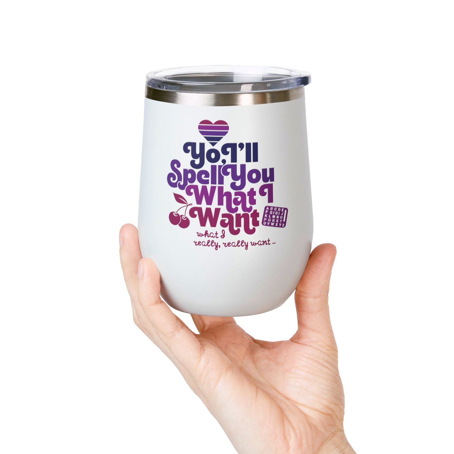 Yo, I'll Spell You What I Want (What I Really, Really Want) - Fundraiser 12oz Tumbler for Watch Gigi Spell
