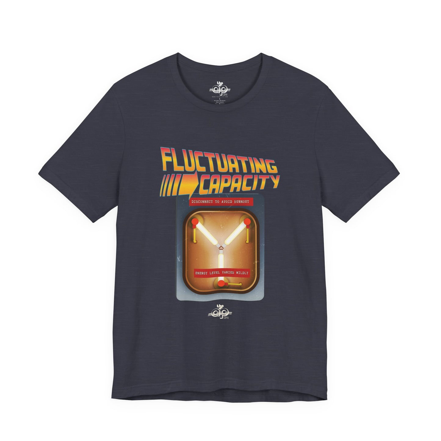 Fluctuating Capacity - Energy Level Varies Wildly - Disconnect to Avoid Burnout - Adult Unisex Jersey Short Sleeve Tee