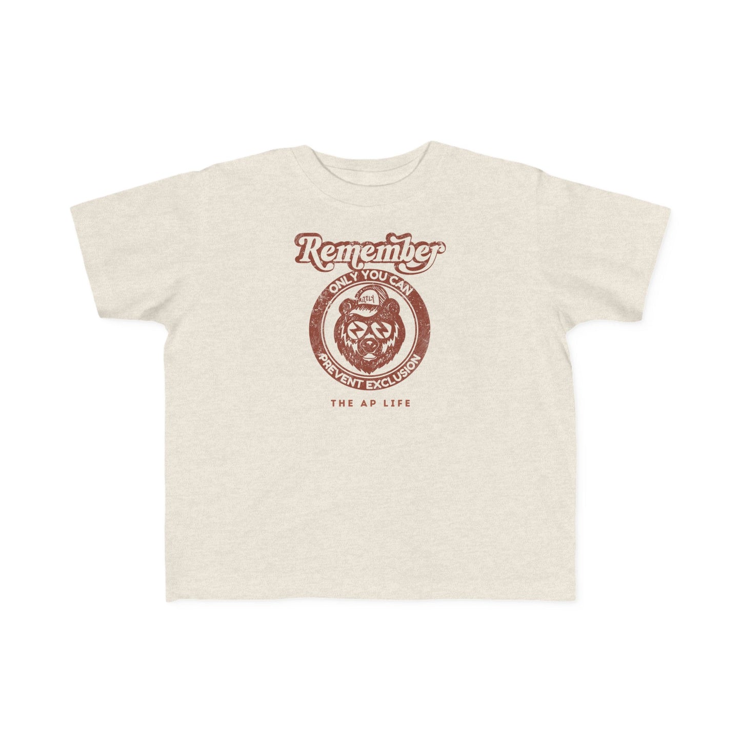 Remember, Only YOU Can Prevent Exclusion - Rizzly Bear Advocate - Toddler Unisex Tee