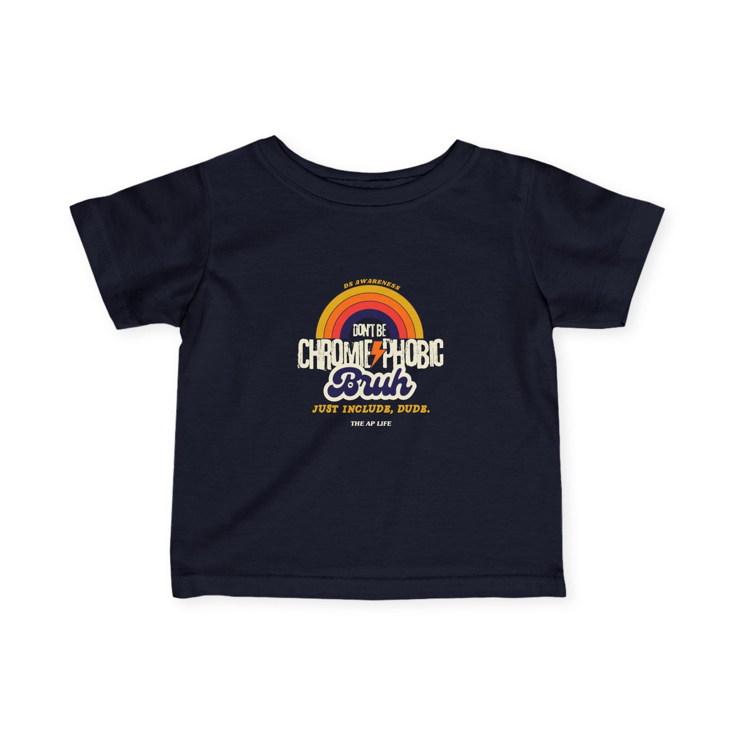Don't Be Chromie-Phobic. Just Include, Dude - DS Awareness - Baby Infant Fine Jersey Tee