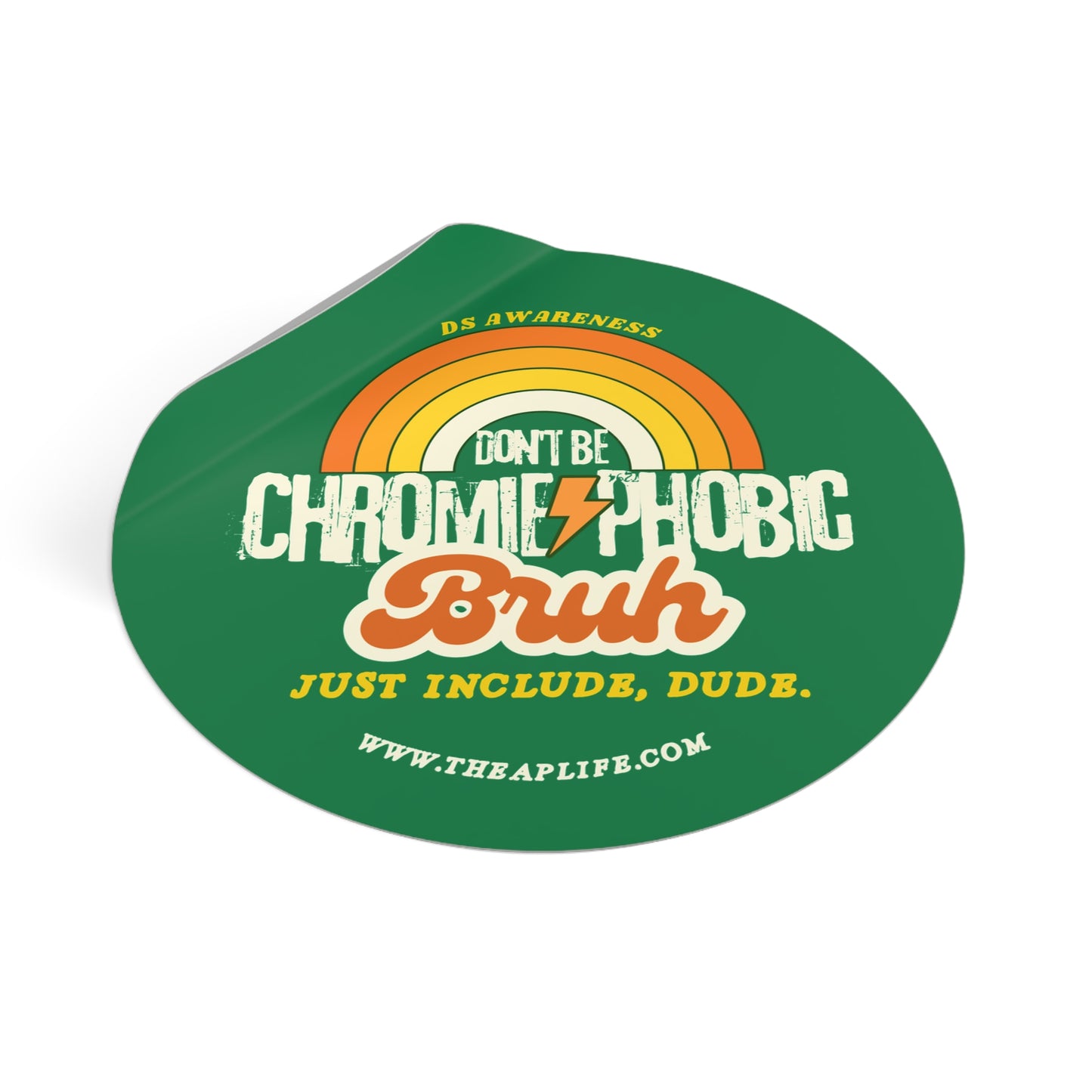 Don't Be Chromie-Phobic, Bruh. Just Include, Dude DS Awareness - Round Vinyl Matte Sticker