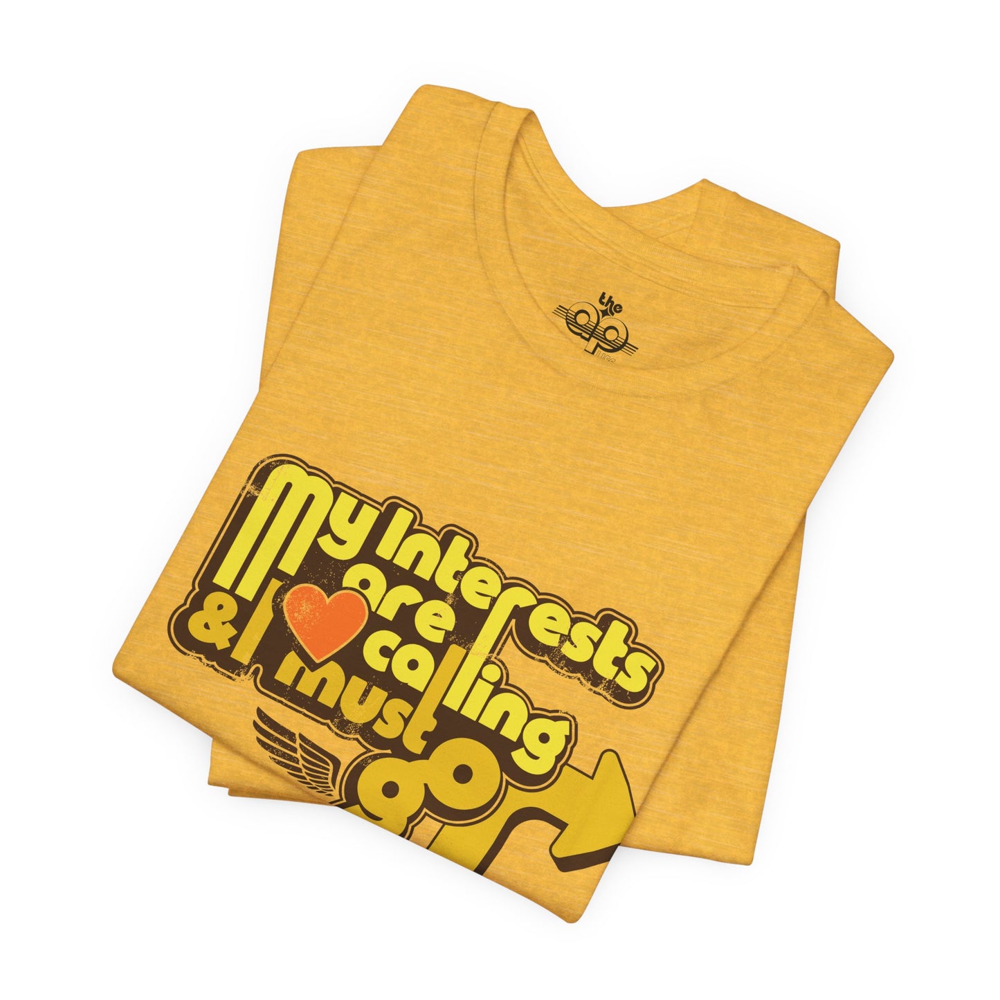 My Interests are Calling & I Must Go - Adult Unisex Jersey Short Sleeve Tee