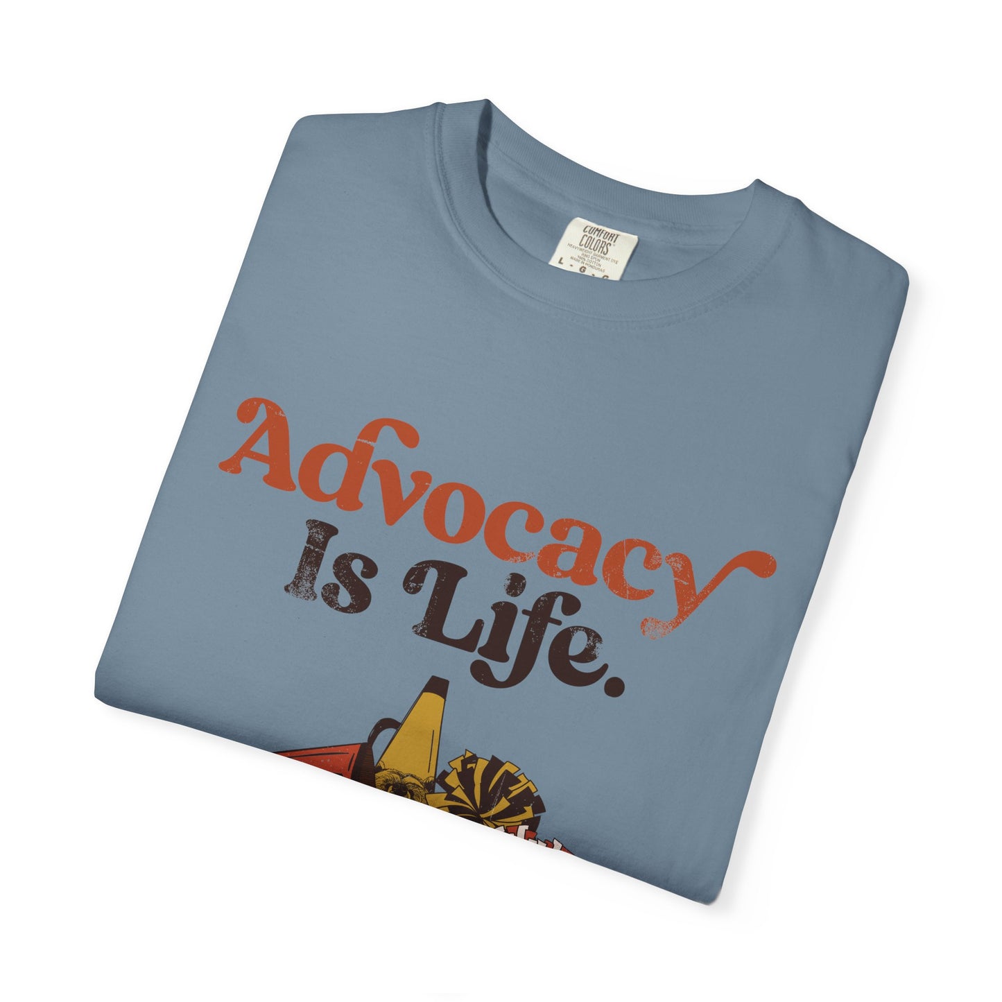 Advocacy is Life  - The Rest is Just Details - Adult Unisex Garment-Dyed T-shirt