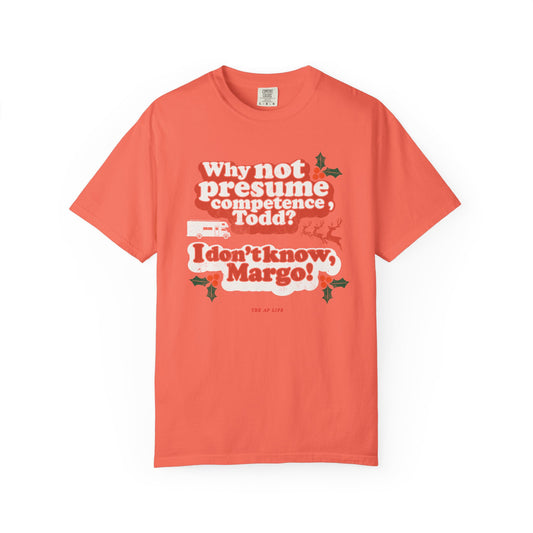Why Not Presume Competence, Todd? I Don't Know Margo! Christmas - Adult Unisex Tee