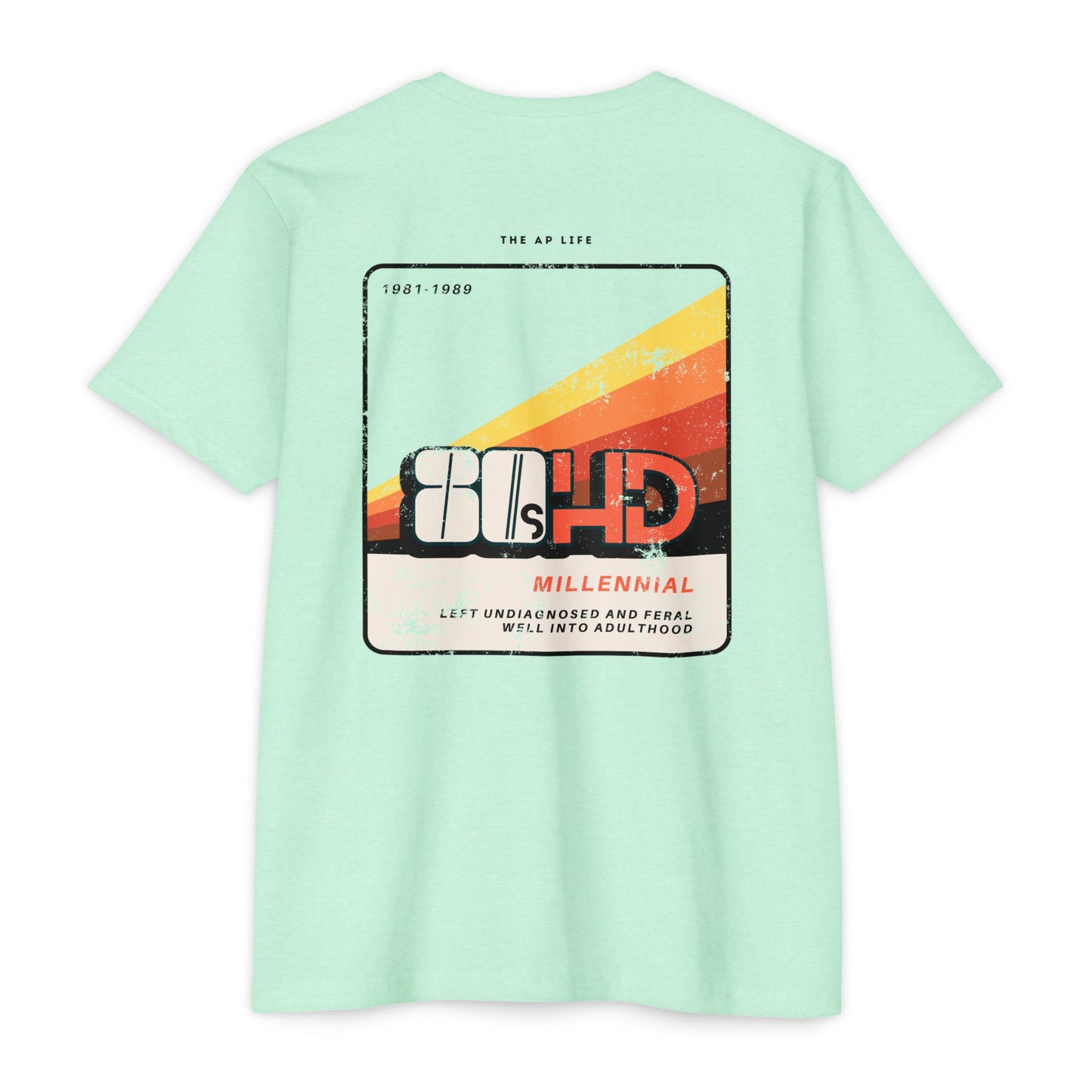80sHD Millennial (Left Undiagnosed & Feral Well into Adulthood) - ADHD - Adult Unisex Tee