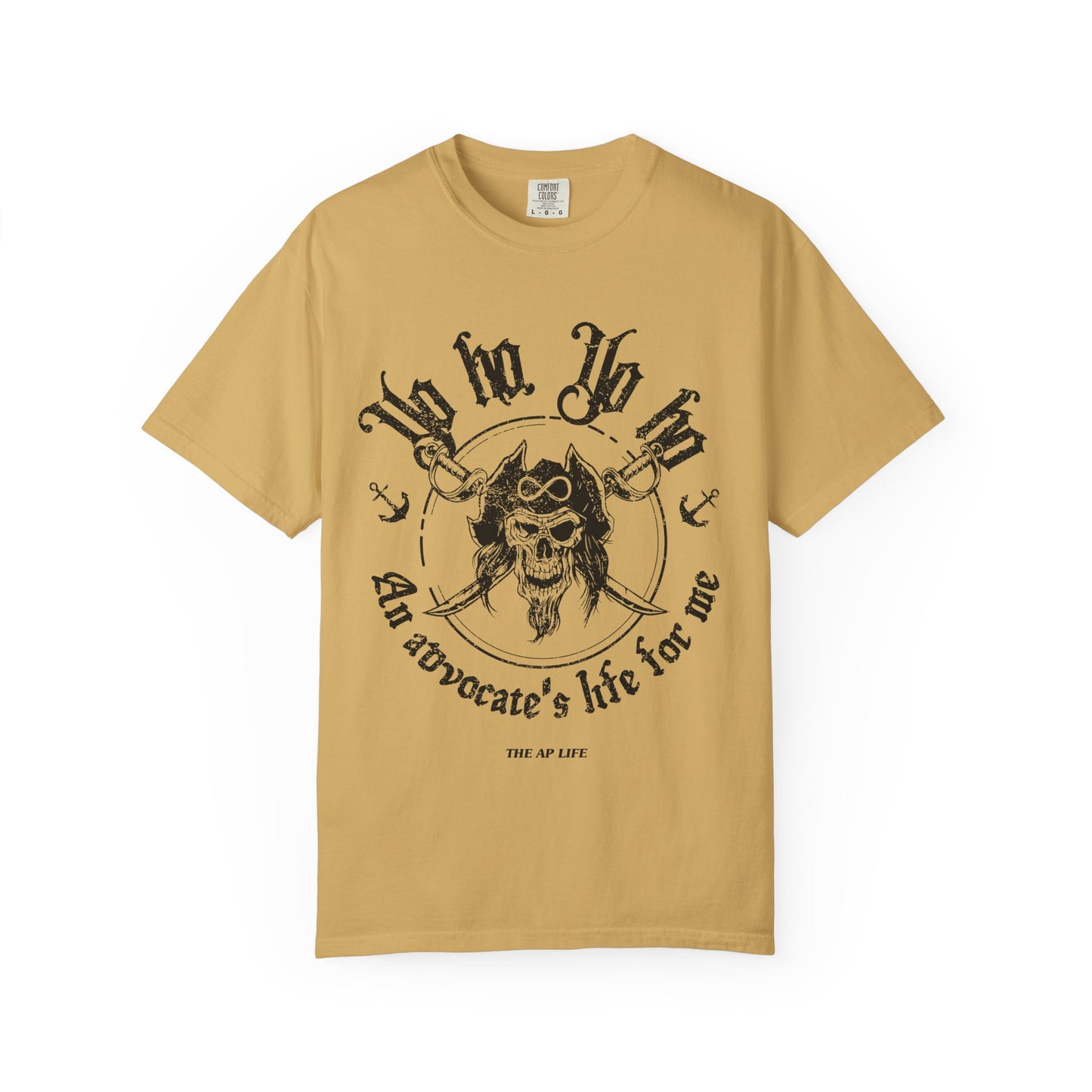 Yo Ho, Yo Ho, an Advocate's Life for Me - Comfort Colors Adult Unisex Garment-Dyed T-shirt