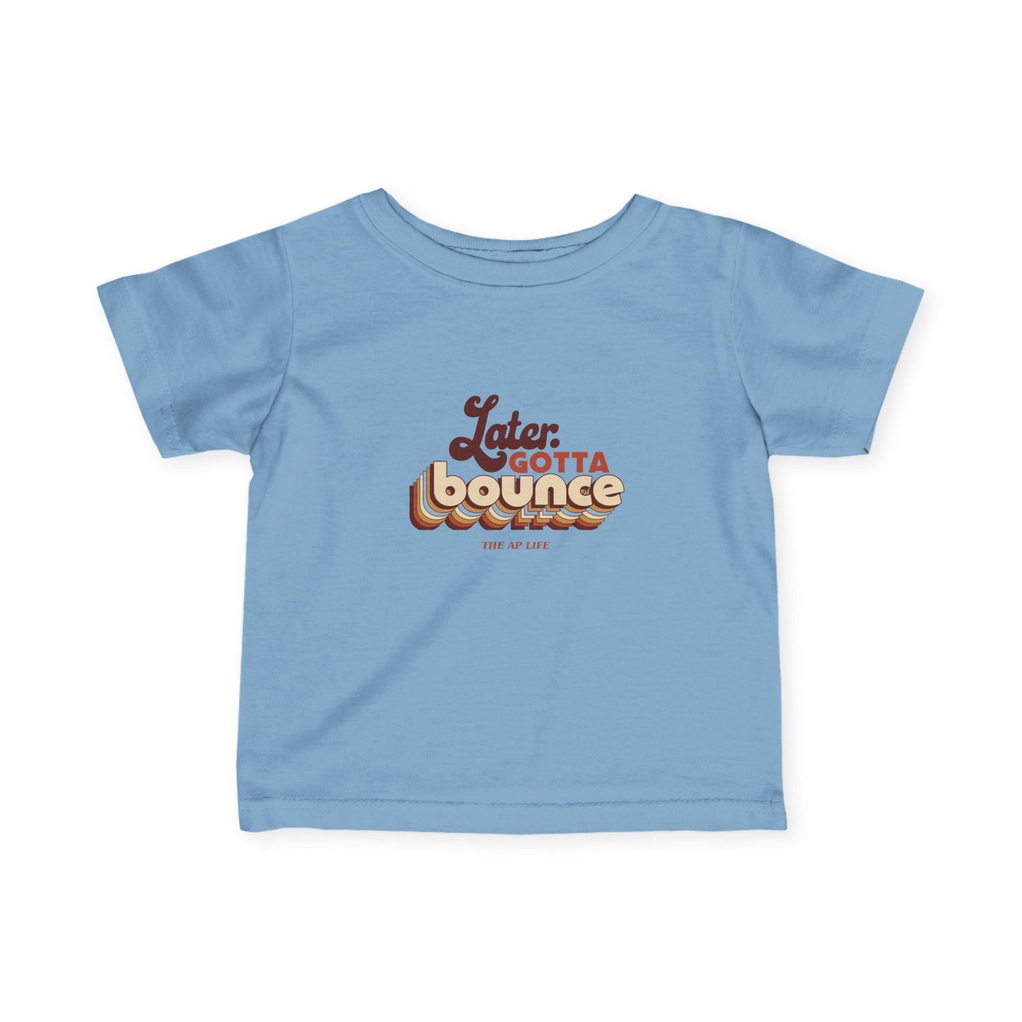 Later. Gotta Bounce - Baby Infant Fine Jersey Tee