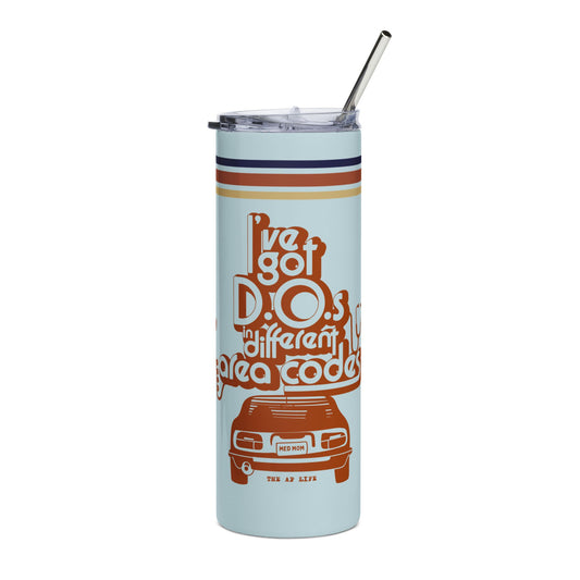 I've Got D.O.s in Different Area Codes - Medical Mom - Stainless Steel Tumbler, 20oz