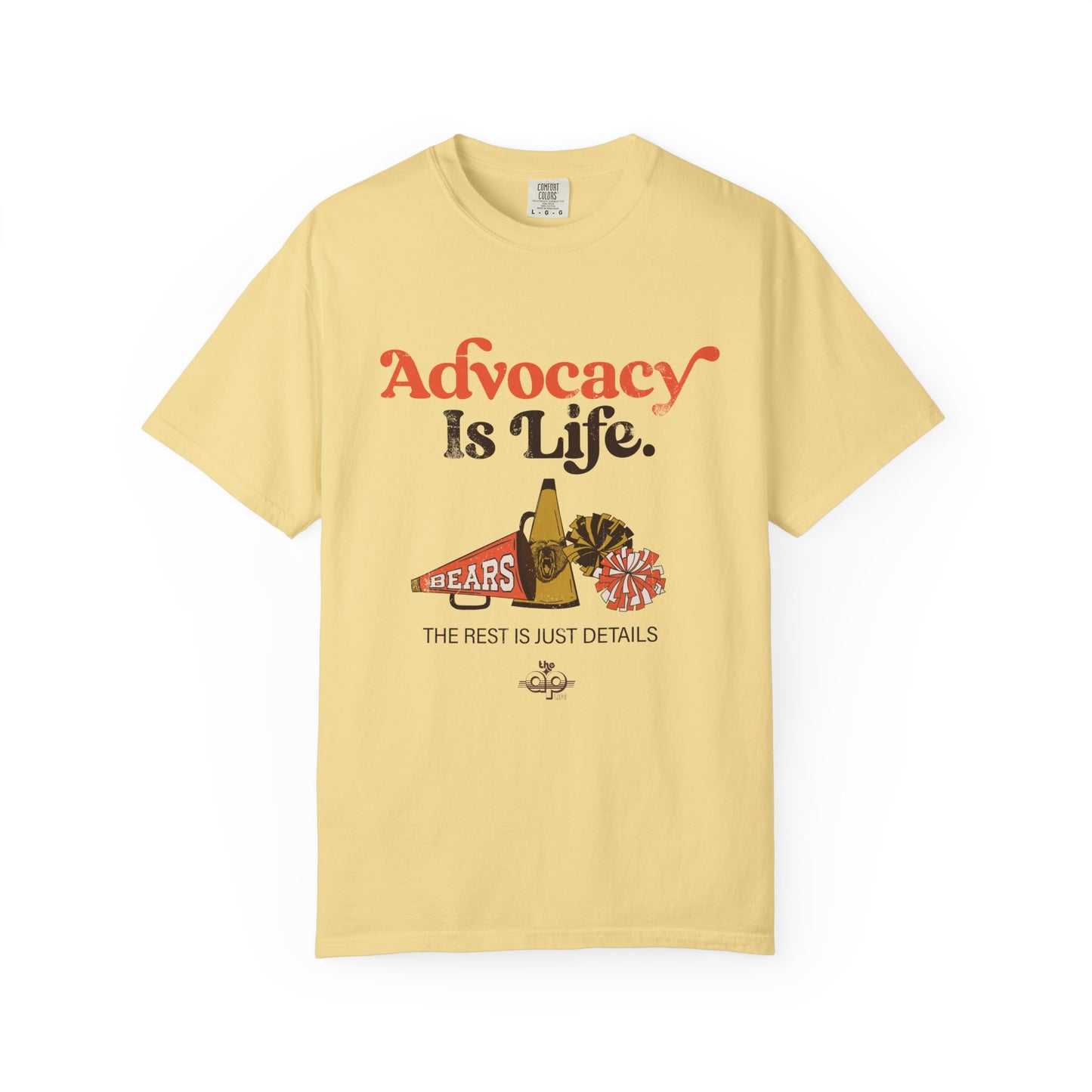 Advocacy is Life  - The Rest is Just Details - Adult Unisex Garment-Dyed T-shirt