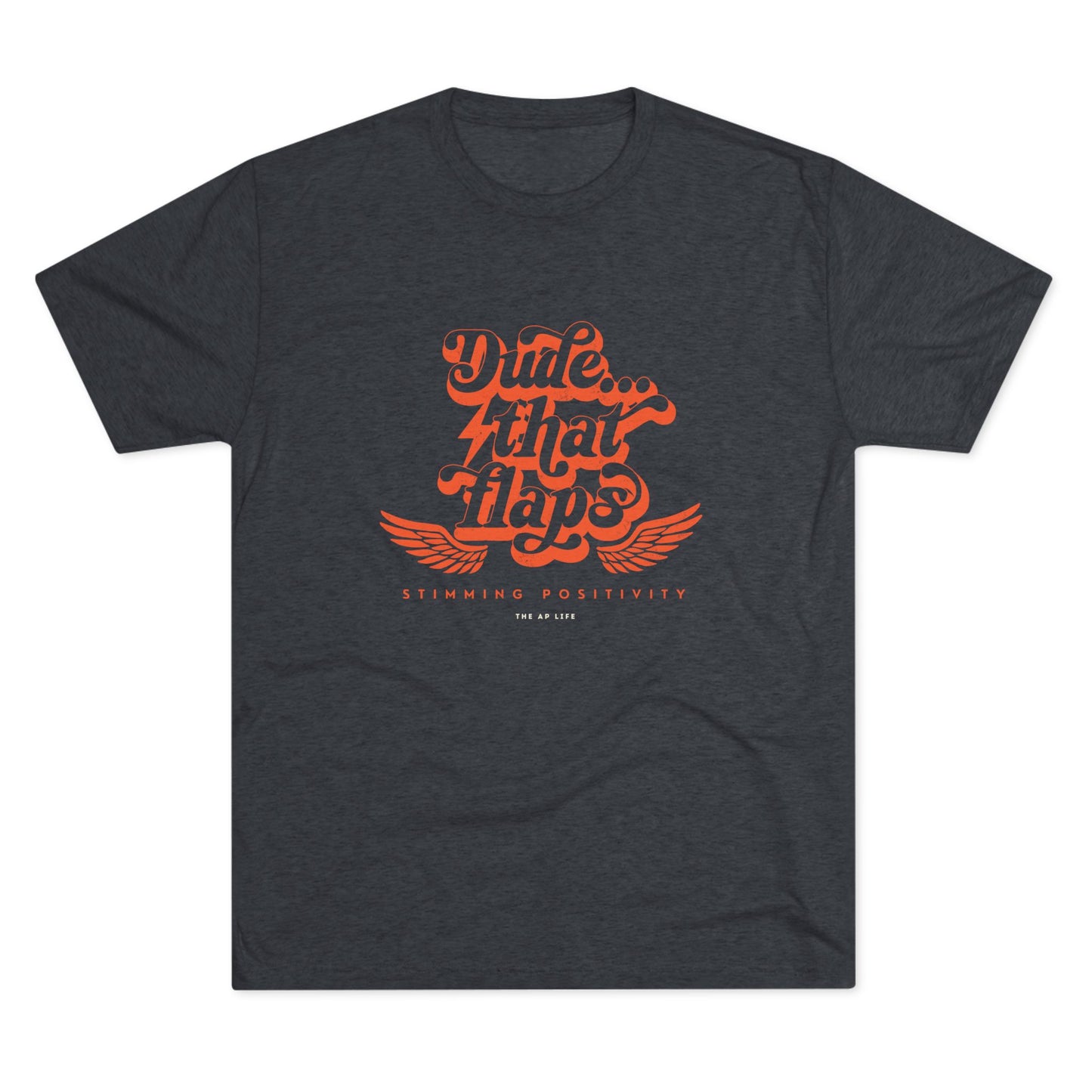 Dude ... That Flaps - Stimming Positivity - Adult Unisex Triblend Tee