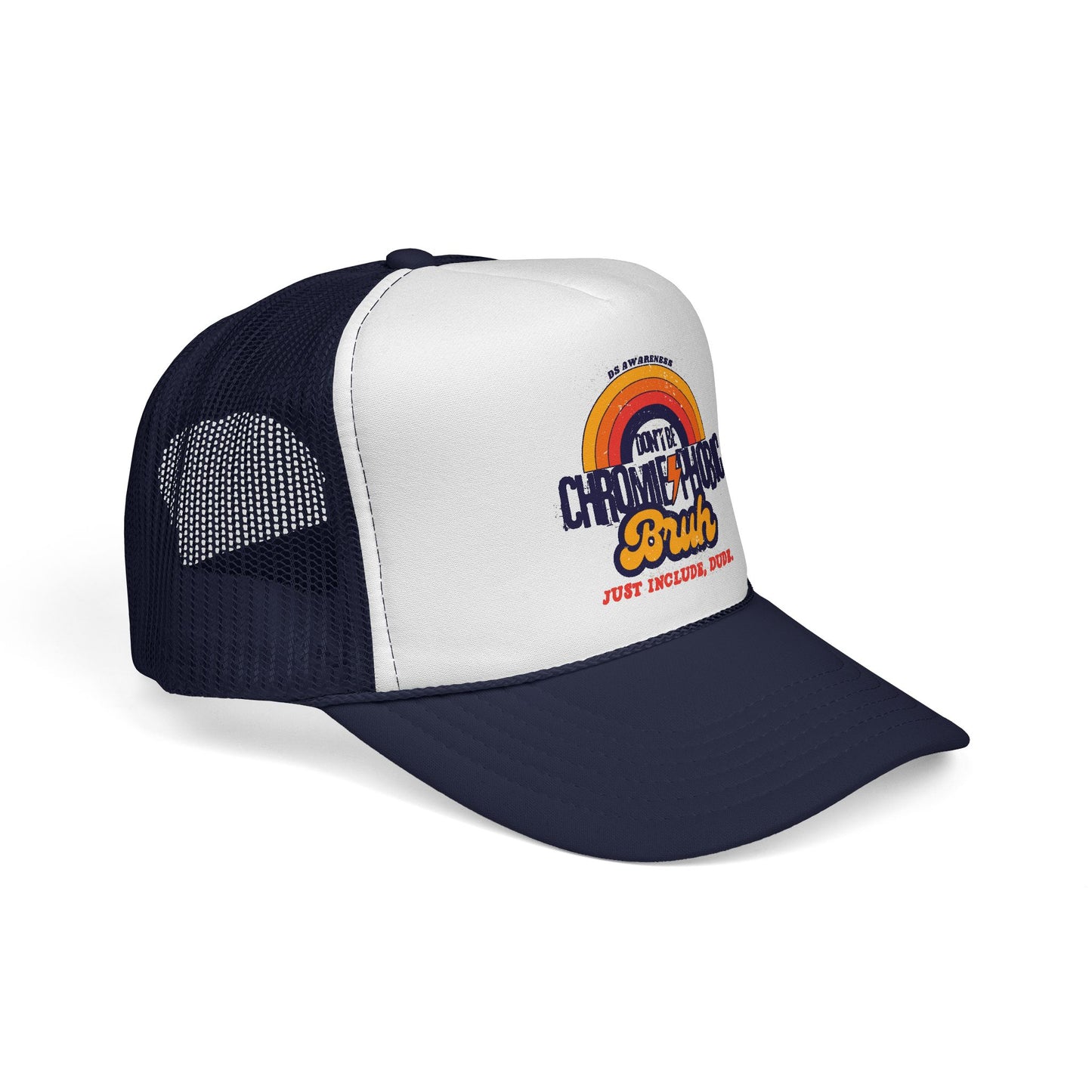Don't Be Chromie-Phobic, Bruh. Just Include, Dude DS Awareness - Trucker Hat