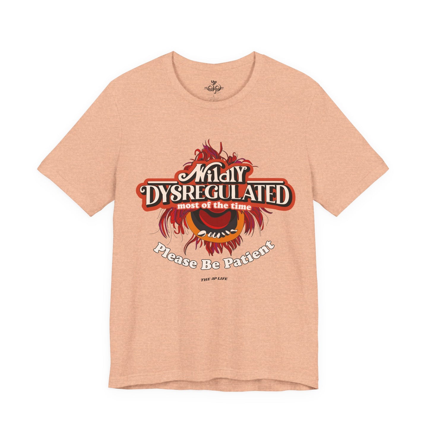 Wildly Dysregulated Most Of The Time - Please Be Patient Adult Unisex Jersey Short Sleeve Tee