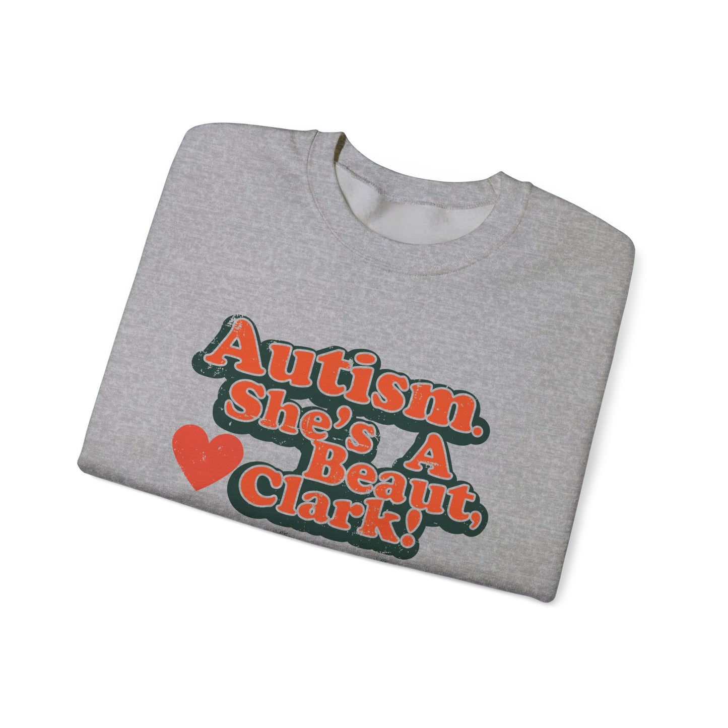 Autism. She's a Beaut, Clark! - Christmas - Advocacy Unisex Heavy Blend™ Crewneck Sweatshirt