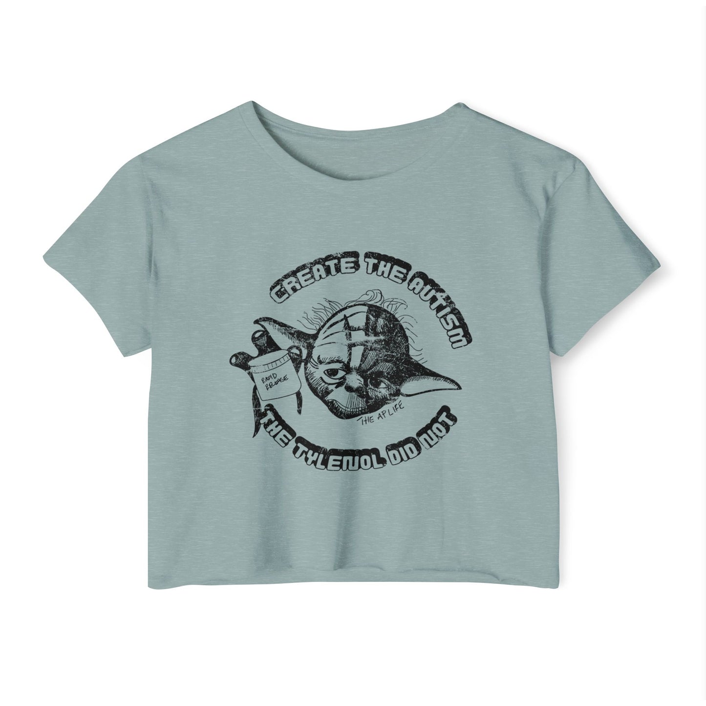 Create The Autism, The Fever Reducer Did Not - Women's Crop Top Tee