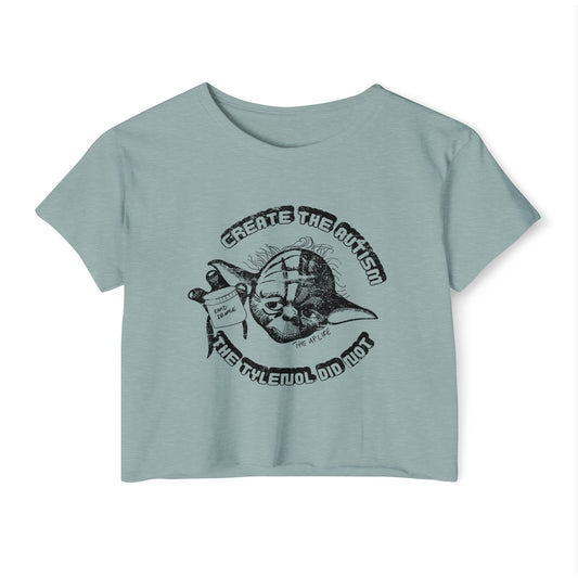 Create The Autism, The Fever Reducer Did Not - Women's Crop Top Tee