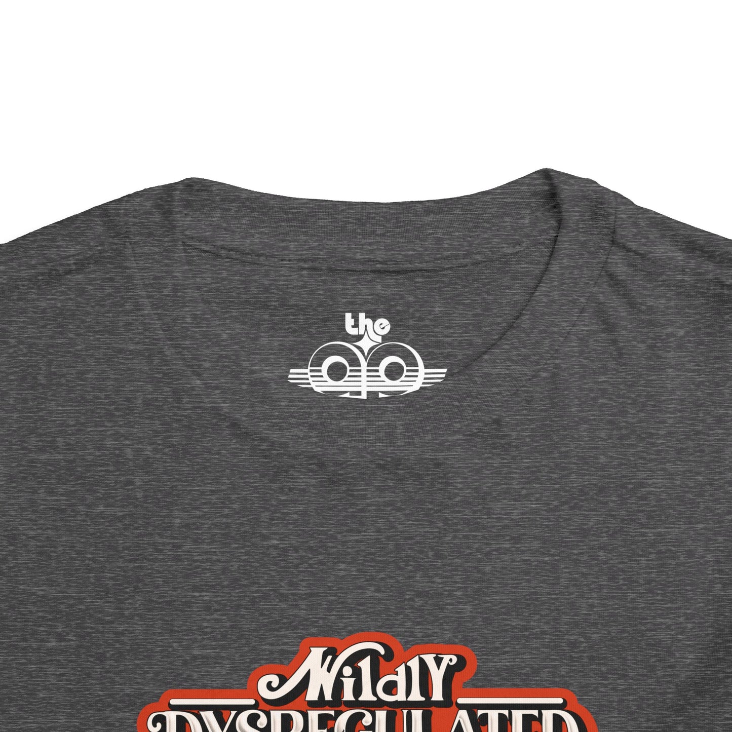 Wildly Dysregulated (Most of the Time) - Please Be Patient - Toddler Unisex Short Sleeve Tee