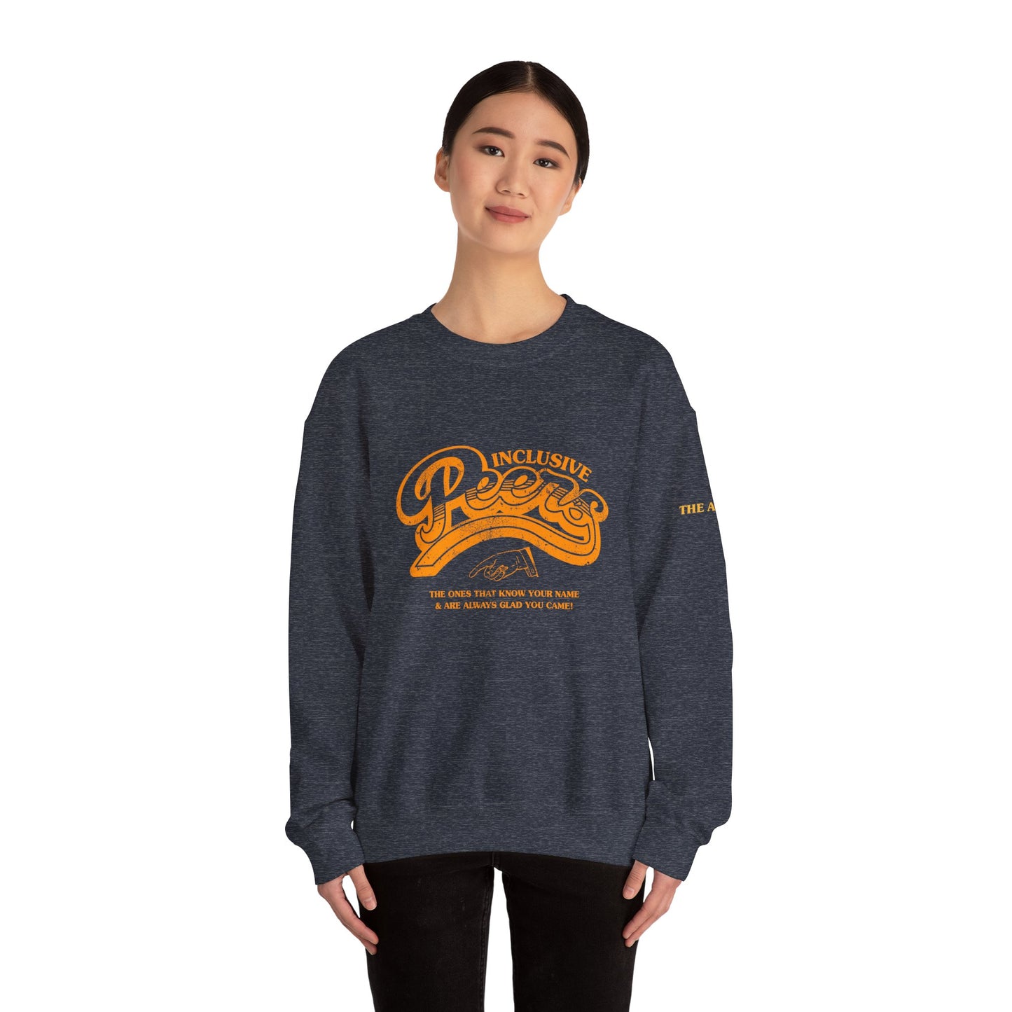 Inclusive Peers - The Ones That Know Your Name & Are Always Glad You Came - Unisex Crewneck Sweatshirt