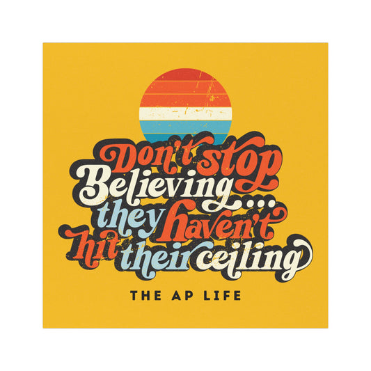 Don't Stop Believing, They Haven't Hit Their Ceiling - Support Needs Parent - 5" x 5" Car Magnet