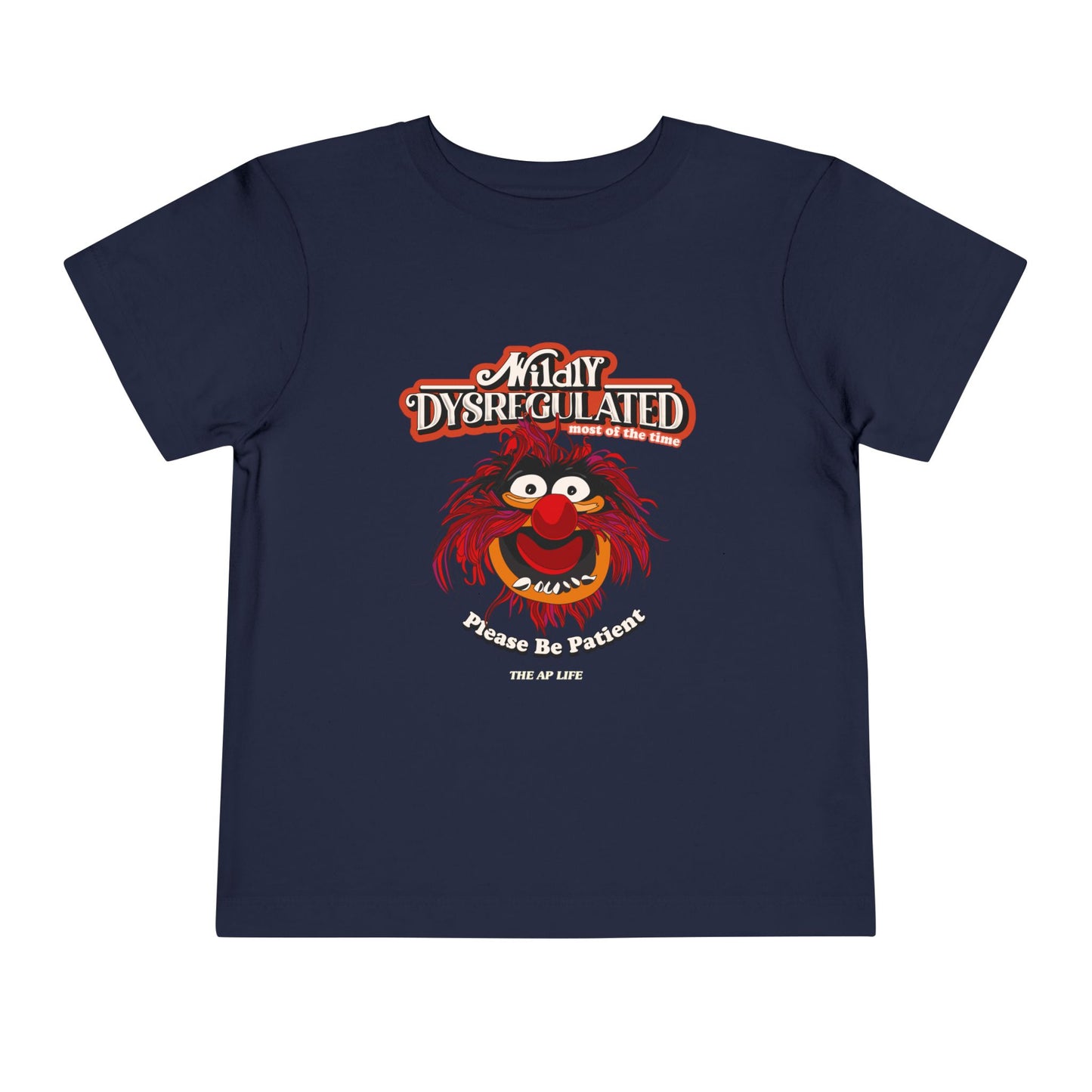 Wildly Dysregulated (Most of the Time) - Please Be Patient - Toddler Unisex Short Sleeve Tee