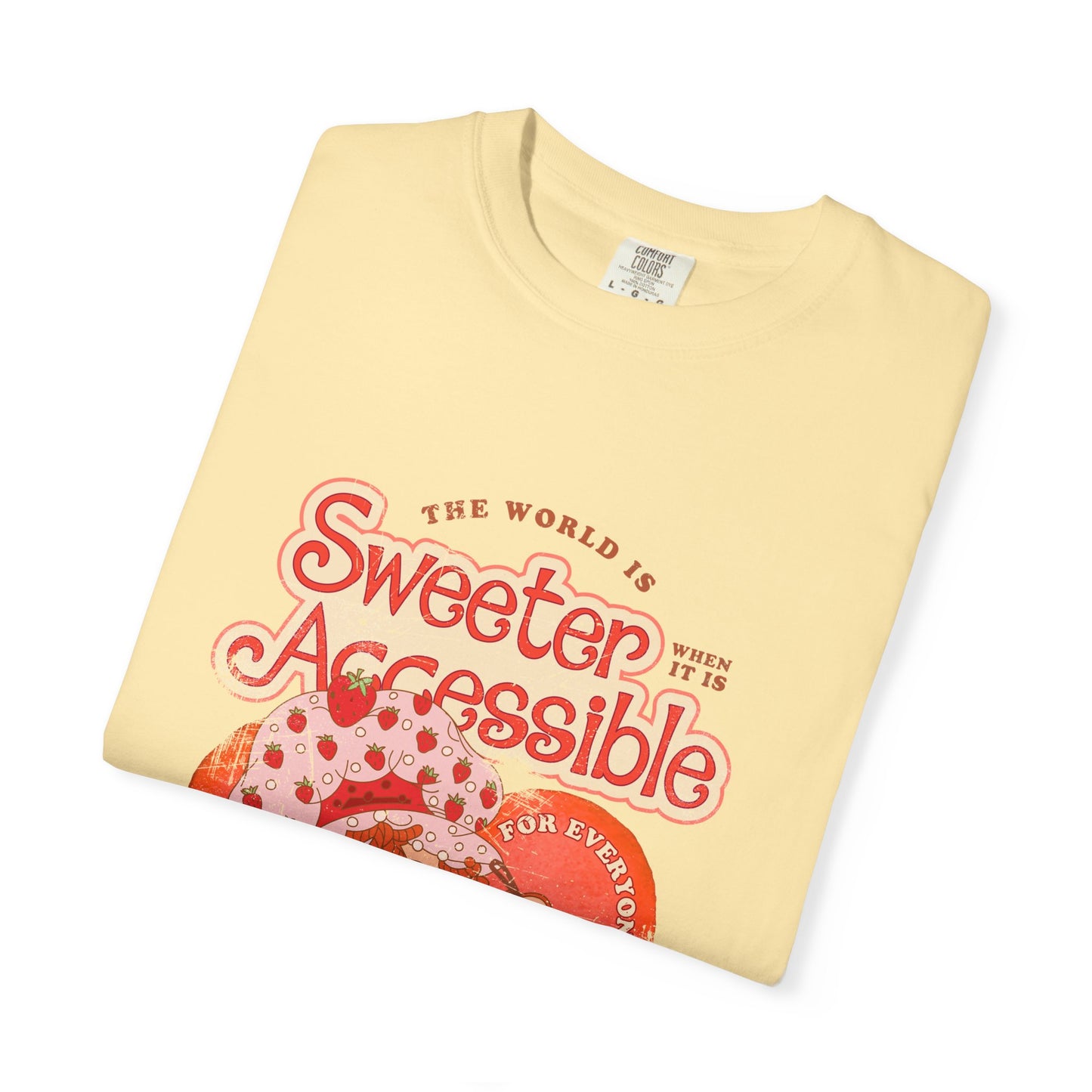 The World is Sweeter when it is Accessible for Everyone - Comfort Colors Adult Unisex Garment-Dyed T-shirt