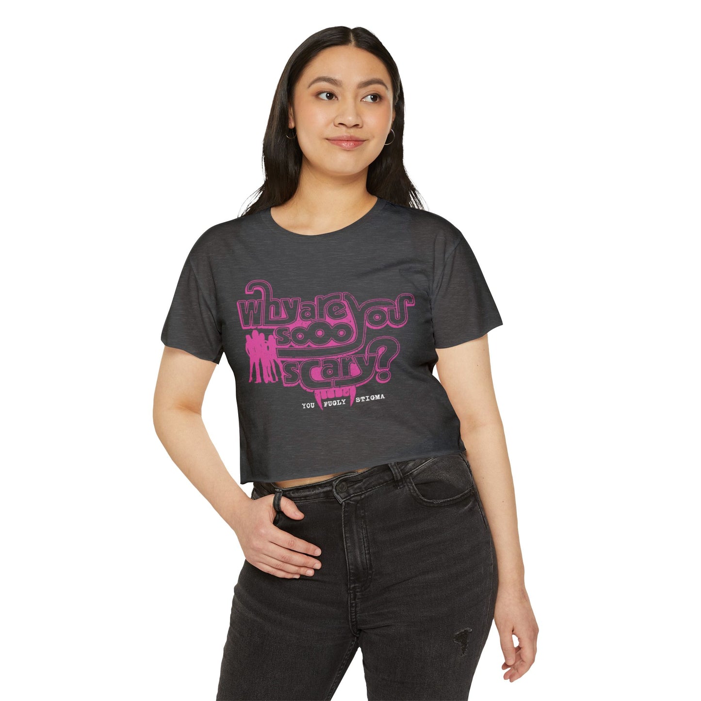 Why are You Sooo Scary - Stigma - Mean Girls' Style - Women's Crop Top Tee