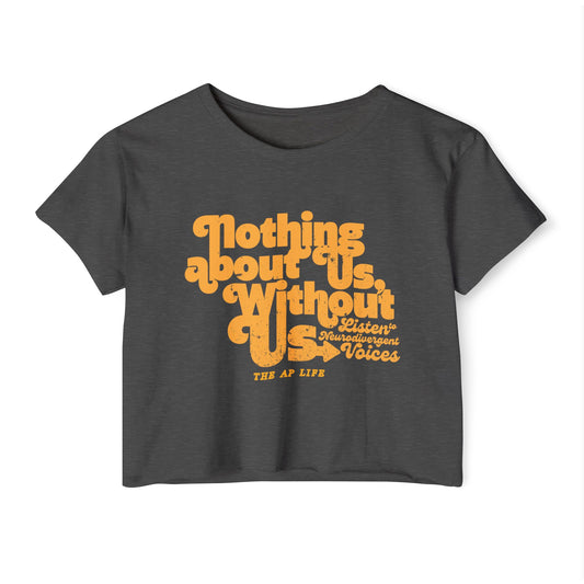 Nothing About Us, Without Us (Listen to Neurodivergent Voices) - Women's Crop Top Tee