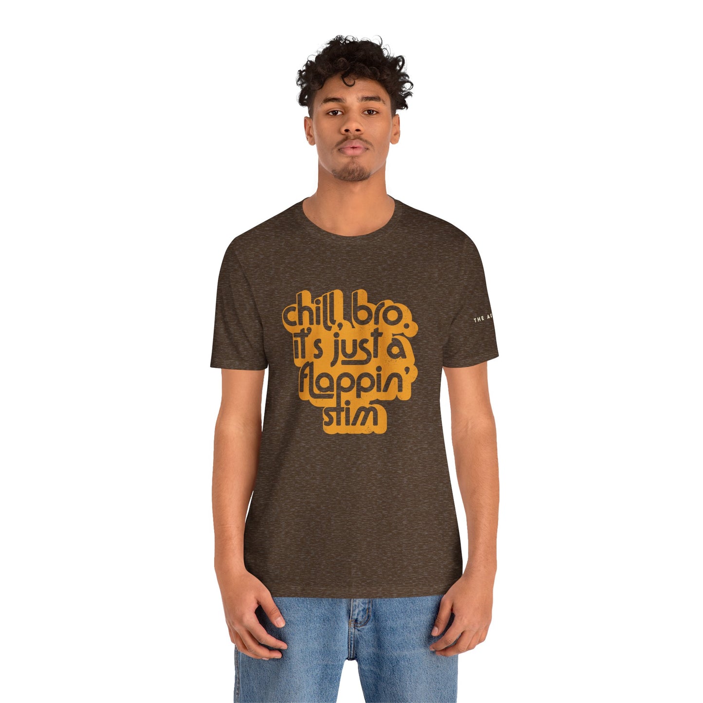 Chill, Bro. It's Just a Flappin' Stim - Adult Unisex Jersey Tee