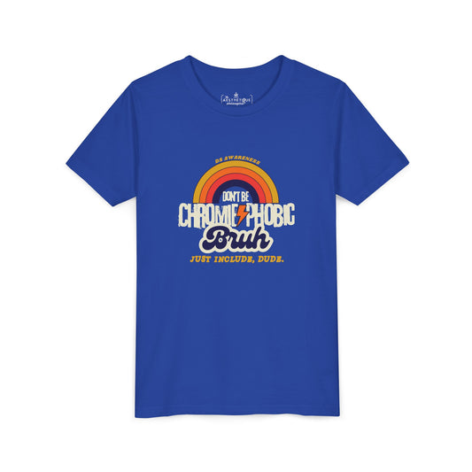 Don't Be Chromie-Phobic, Bruh. Just Include, Dude DS Awareness - Youth Short Sleeve Tee