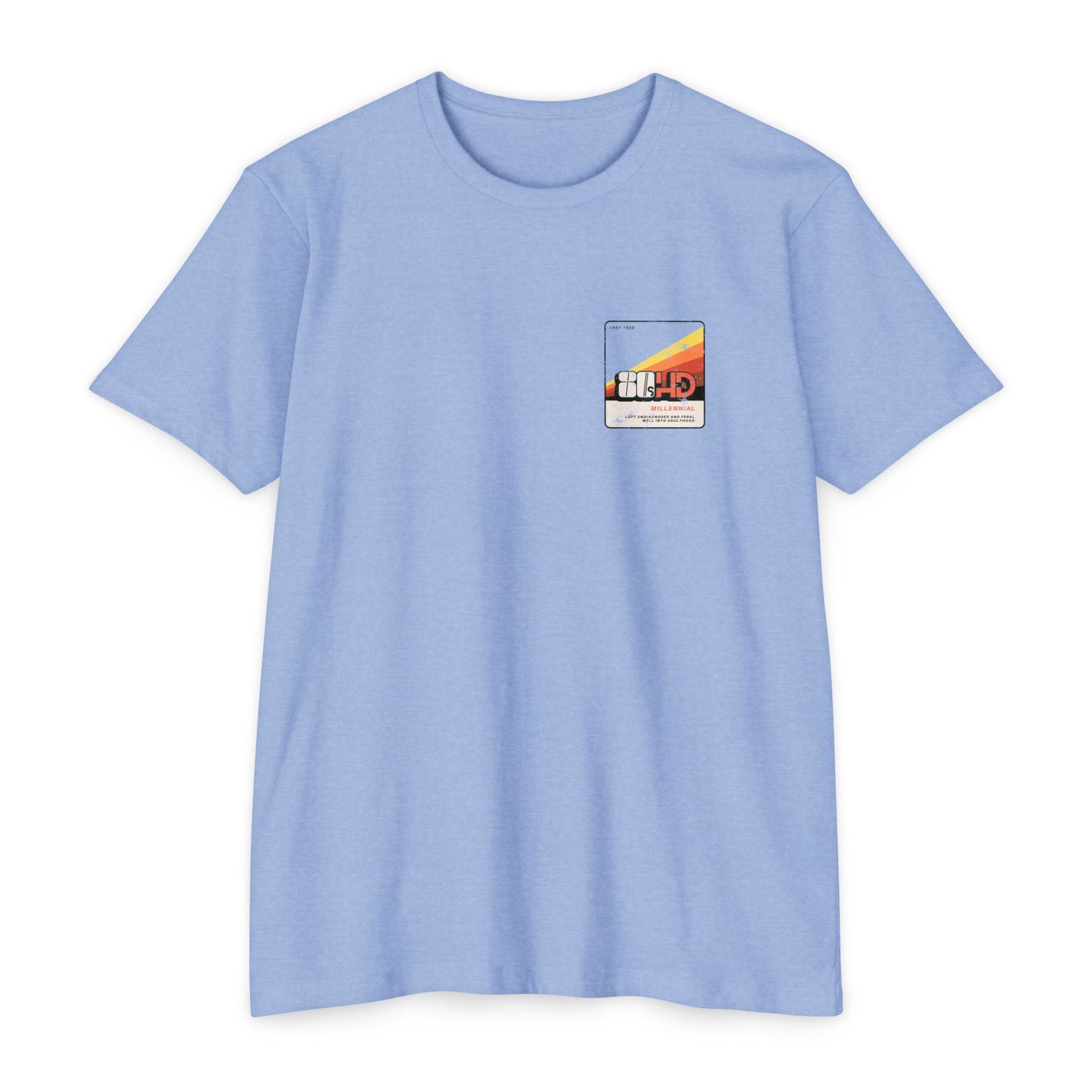 80sHD Millennial (Left Undiagnosed & Feral Well into Adulthood) - ADHD - Adult Unisex Tee