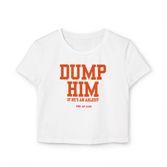Dump Him (If He's an Ableist) Y2K - Women's Baby Tee