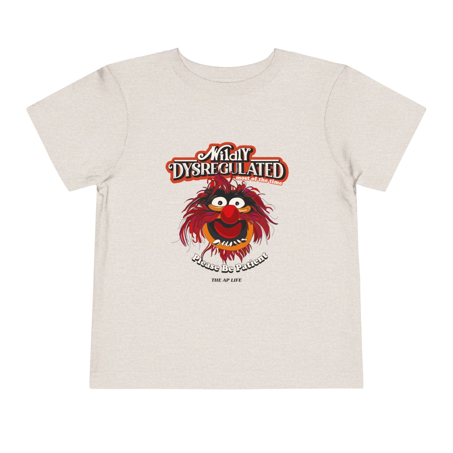 Wildly Dysregulated (Most of the Time) - Please Be Patient - Toddler Unisex Short Sleeve Tee