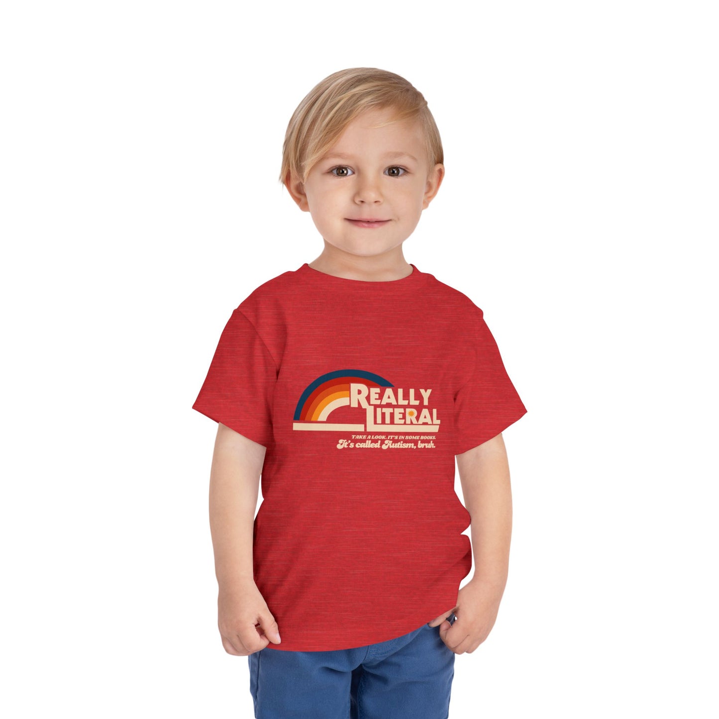 Really Literal It's Called Autism Bruh - Toddler Short Sleeve Tee