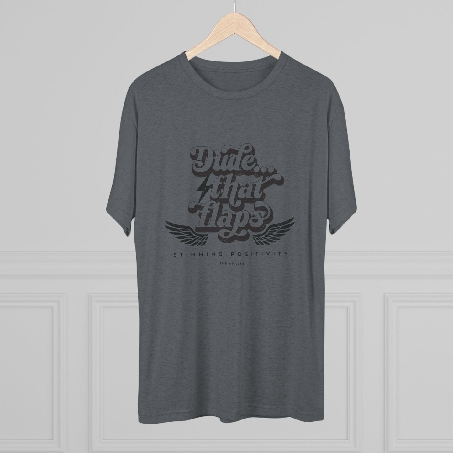 Dude ... That Flaps - Stimming Positivity - Adult Unisex Triblend Tee