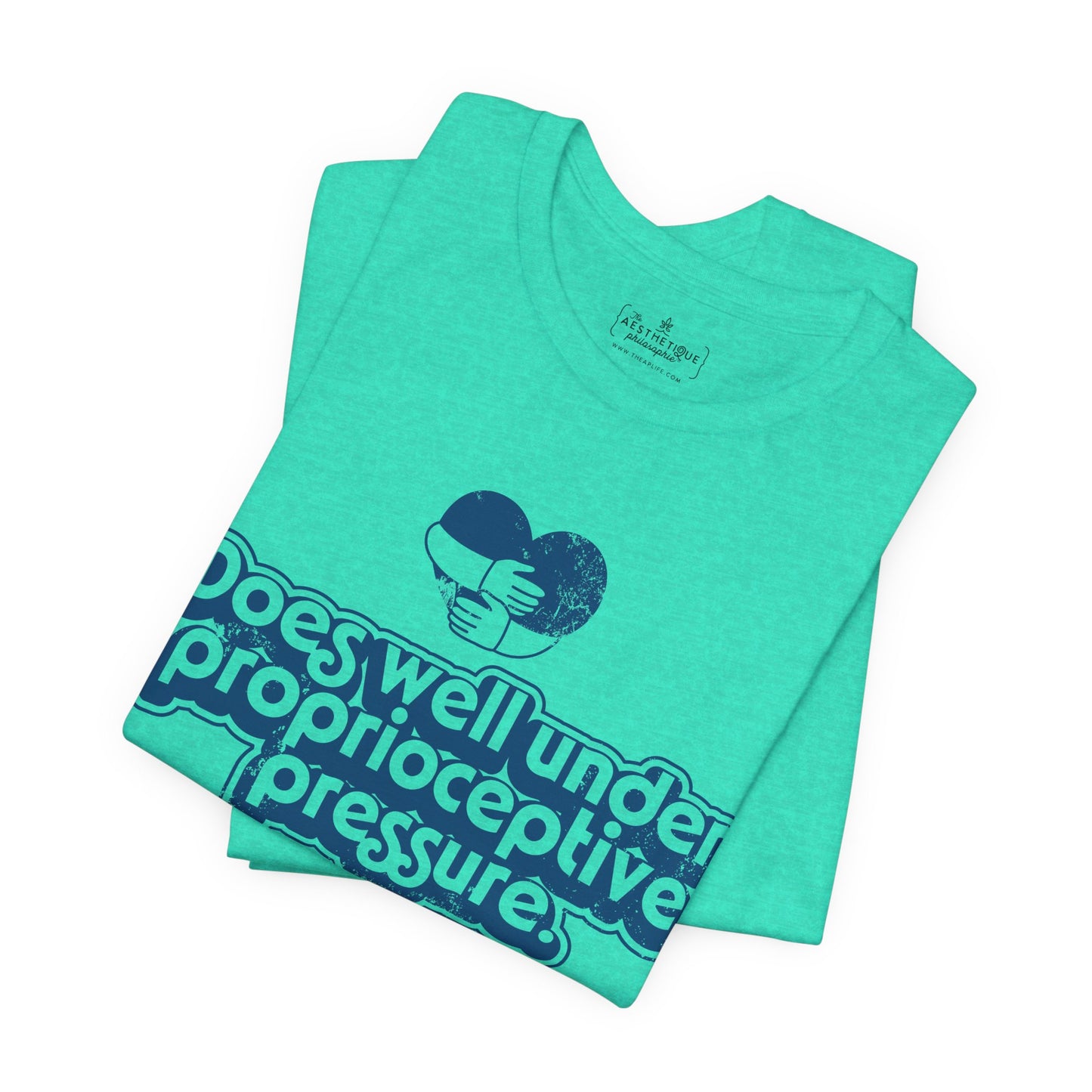 Does Well Under Proprioceptive Pressure - Sensory Input - Adult Unisex Jersey Tee